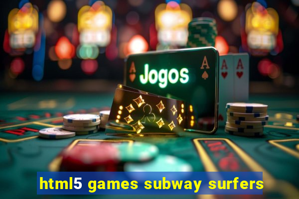 html5 games subway surfers